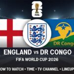 England vs DR Congo: How to Watch, Time, TV Channel & Lineups